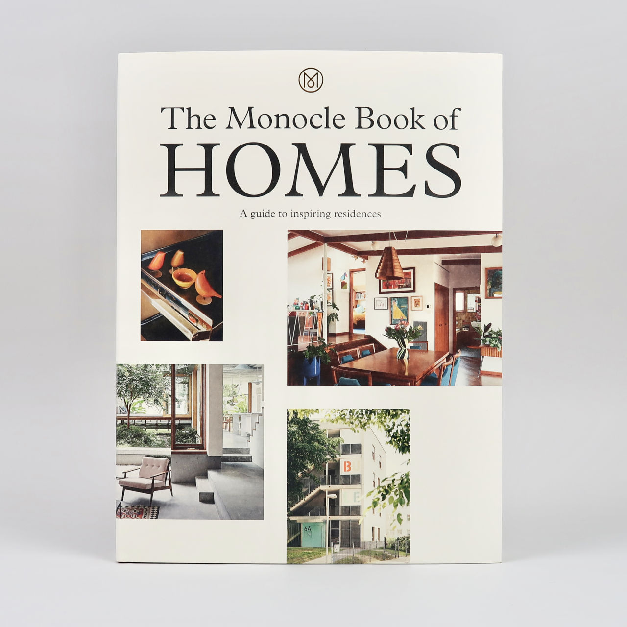 The Monocle Book of Homes. A Guide to Inspiring Residences