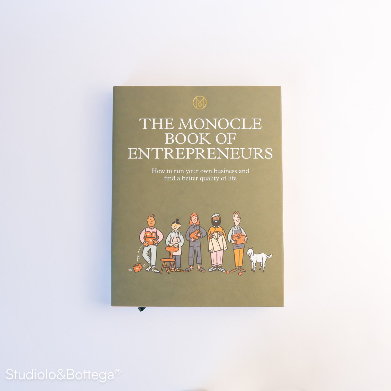 The Monocle Book of Entrepreneurs: How to run your own business and find a better quality of life