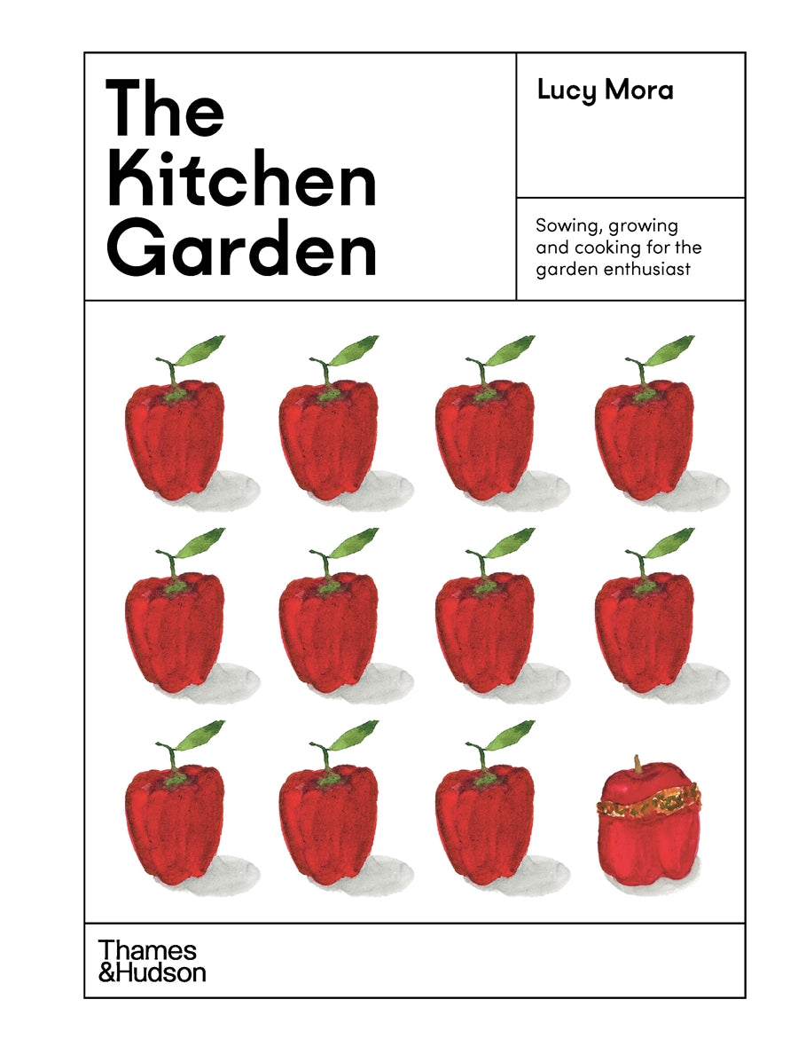 The Kitchen Garden Sowing, growing and cooking for the garden enthusiast