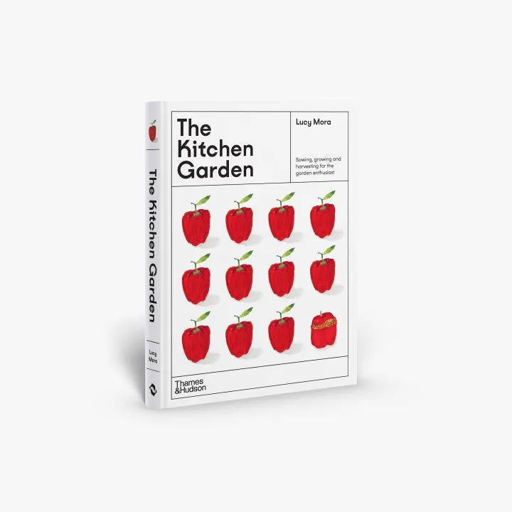 The Kitchen Garden Sowing, growing and cooking for the garden enthusiast