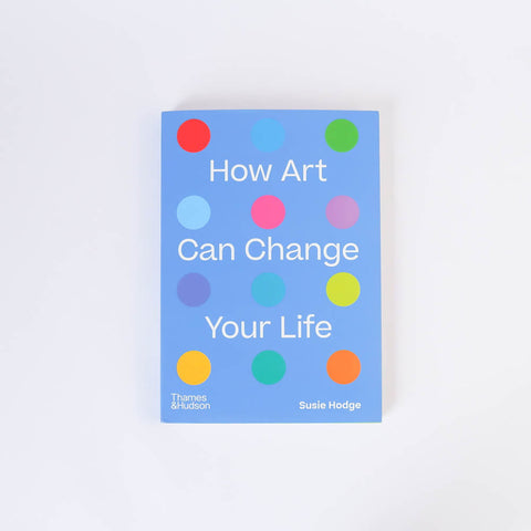 How Art Can Change Your Life