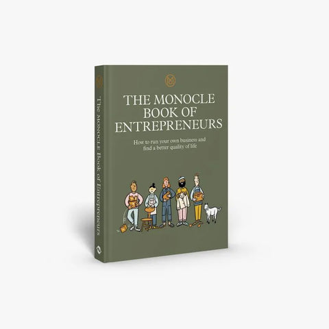 The Monocle Book of Entrepreneurs: How to run your own business and find a better quality of life
