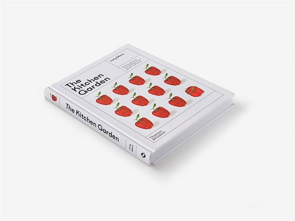 The Kitchen Garden Sowing, growing and cooking for the garden enthusiast