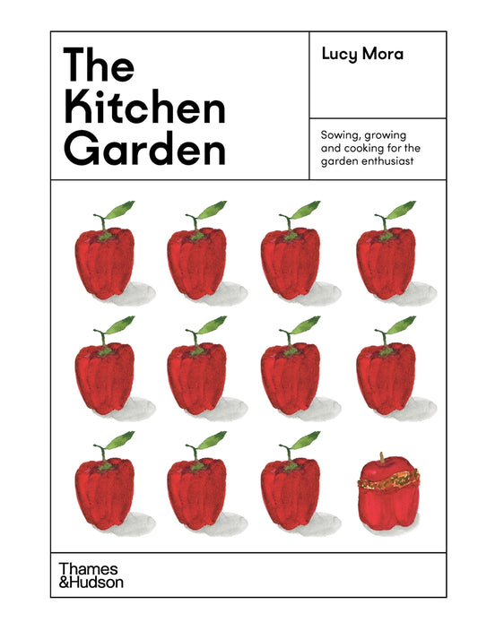 The Kitchen Garden Sowing, growing and cooking for the garden enthusiast