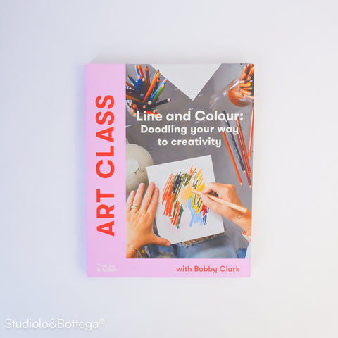 Art Class. Line and Colour: Doodling Your Way to Creativity