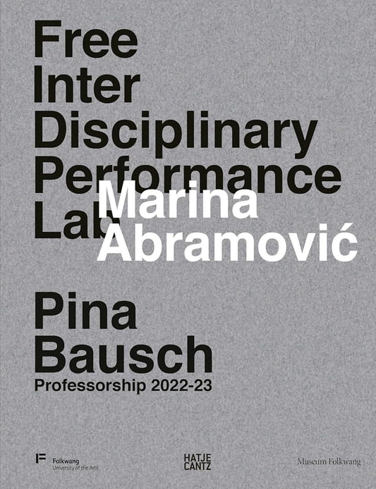 Marina Abramović. Free Interdisciplinary Performance Lab: Pina Bausch Professorship 2022-23 cover image
