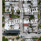 Portada de Repensar la vivienda suburbana, Arquine